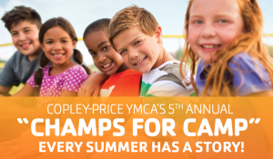 Copley-Price YMCA's 5th Annual "Champs for Camp" Every Summer has a Story!